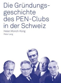 Die Gruendungsgeschichte Des Pen-Clubs in Der Schweiz