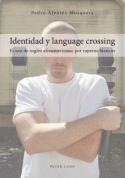 Identidad Y Language Crossing El USO de Ingles Afroamericano Por Raperos Blancos