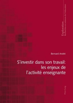 S'Investir Dans Son Travail: Les Enjeux de l'Activité Enseignante