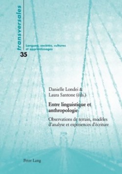 Entre Linguistique Et Anthropologie Observations de Terrain, Modeles d'Analyse Et Experiences d'Ecriture