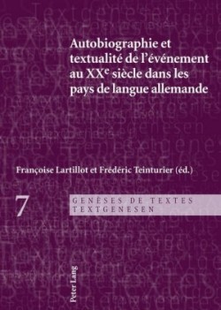 Autobiographie Et Textualité de l'Événement Au Xxe Siècle Dans Les Pays de Langue Allemande