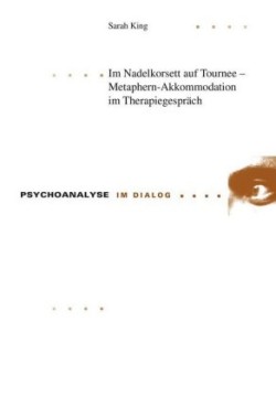 Im Nadelkorsett auf Tournee - Metaphern-Akkommodation im Therapiegespraech