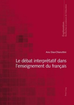 Le Débat Interprétatif Dans l'Enseignement Du Français