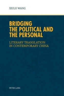 Bridging the Political and the Personal Literary Translation in Contemporary China