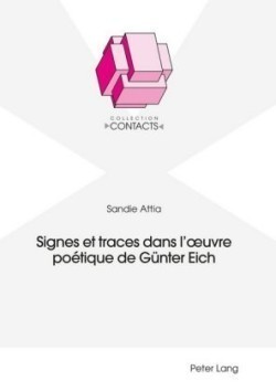 Signes Et Traces Dans l'Oeuvre Poétique de Guenter Eich