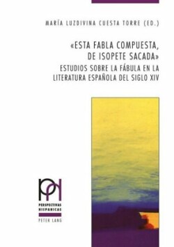 Esta fabla compuesta, de Isopete sacada Estudios sobre la fabula en la literatura espanola del siglo XIV