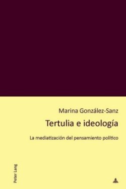 Tertulia e ideología La mediatizacion del pensamiento politico