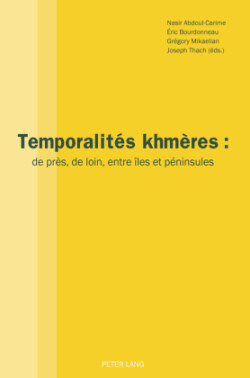 Temporalités khmères de pres, de loin, entre iles et peninsules