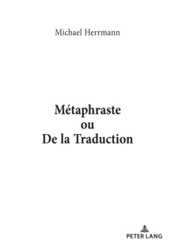 Métaphraste Ou de la Traduction