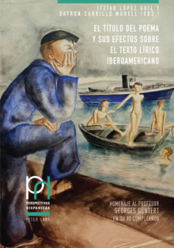 Título del Poema Y Sus Efectos Sobre El Texto Lírico Iberoamericano Homenaje Al Profesor Georges Guentert En Su 80 Cumpleanos