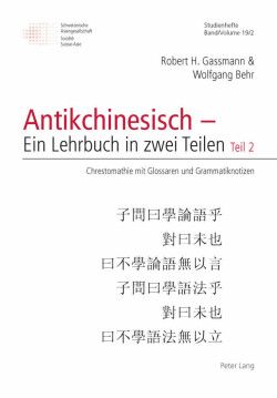 Antikchinesisch - Ein Lehrbuch in Zwei Teilen Teil 2: Chrestomathie Mit Glossaren Und Grammatiknotizen