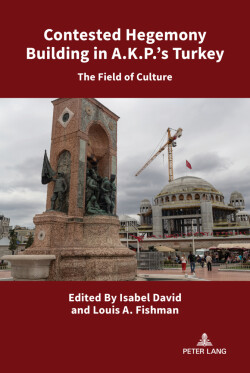 Contested Hegemony Building in A.K.P.’s Turkey