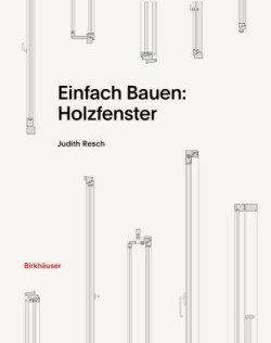 Einfach Bauen: Holzfenster