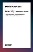 Anarchy-In a Manner of Speaking - Conversations with Mehdi Belhaj Kacem, Nika Dubrovsky, and Assia T