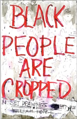 William Pope.L: Black People Are Cropped