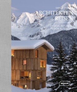 Architekten Reisen. Design-Refugien in den Alpen