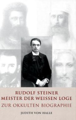 Rudolf Steiner - Meister der weißen Loge