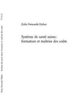 Système de Santé Suisse: Formation Et Maîtrise Des Coûts