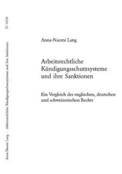 Arbeitsrechtliche Kuendigungsschutzsysteme und ihre Sanktionen