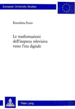 Le Trasformazioni Dell'impresa Televisiva Verso l'Era Digitale