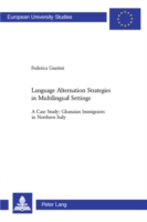 Language Alternation Strategies in Multilingual Settings A Case Study: Ghanaian Immigrants in Northern Italy