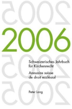 Schweizerisches Jahrbuch Fuer Kirchenrecht. Band 11 (2006)- Annuaire Suisse de Droit Ecclésial. Volume 11 (2006)