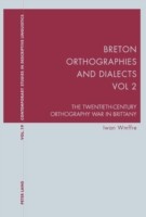 Breton Orthographies and Dialects - Vol. 2 The Twentieth-Century Orthography War in Brittany
