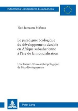 Le Paradigme Écologique Du Développement Durable En Afrique Subsaharienne À l'Ère de la Mondialisation