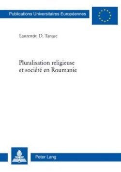 Pluralisation Religieuse Et Société En Roumanie