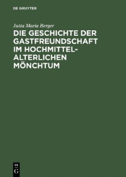 Geschichte der Gastfreundschaft im hochmittelalterlichen Mönchtum