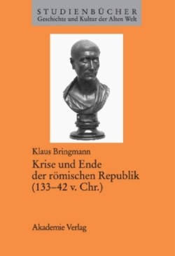 Krise Und Ende Der Römischen Republik (133-42 V. Chr.)