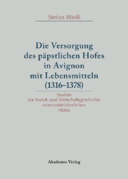 Versorgung des päpstlichen Hofes in Avignon mit Lebensmitteln (1316-1378)