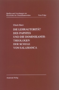 Die Lehrautorität Des Papstes Und Die Dominikanertheologen Der Schule Von Salamanca