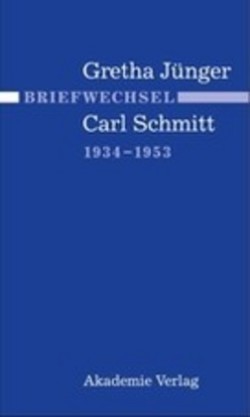 Briefwechsel Gretha J�nger Und Carl Schmitt 1934-1953