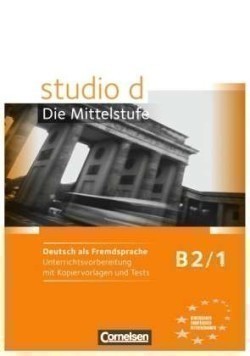 Studio D B2/1 Unterrichtsvorbereitung mit Kopiervorlagen und Tests
