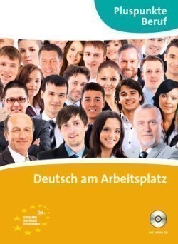 Pluspunkte Beruf B1: Deutsch am Arbeitsplatz Kursbuch mit Audio-CD