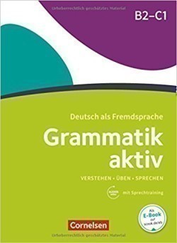 Grammatik aktiv B2-C1 - Üben, Hören, Sprechen: Übungsgrammatik mit Audio-Download