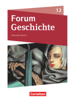 Forum Geschichte - Neue Ausgabe - Bayern - Oberstufe - 12. Jahrgangsstufe