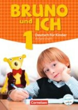 Bruno und ich - Deutsch fur Kinder, Arbeitsheft mit Audio-CD. Bd.1