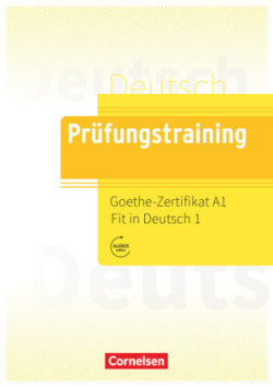 Prüfungstraining DaF - A1 Goethe-Zertifikat A1: Fit in Deutsch 1 - Übungsbuch mit Lösungen und Audio
