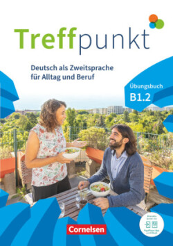 Treffpunkt - Deutsch für die Integration - Allgemeine Ausgabe - Deutsch als Zweitsprache für Alltag und Beruf - B1: Teilband 2