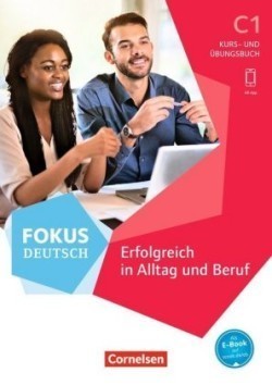 Fokus Deutsch C1 - Erfolgreich in Alltag und Beruf, Kurs- und Übungsbuch