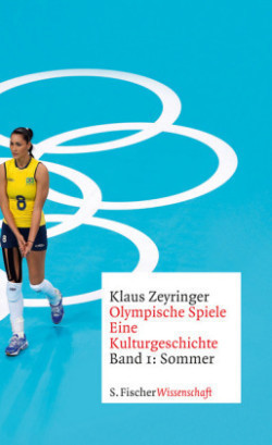 Olympische Spiele. Eine Kulturgeschichte, Bd. 1, Sommer