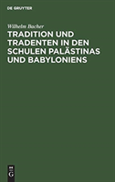 Tradition und Tradenten in den Schulen Palästinas und Babyloniens