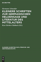 Kleinere Schriften Zur Germanischen Heldensage Und Literatur Des Mittelalters