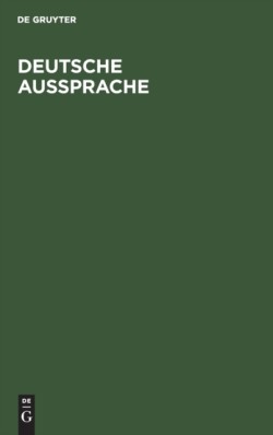 Deutsche Aussprache Reine und gemassigte Hochlautung mit Aussprachewoerterbuch