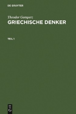 Theodor Gomperz: Griechische Denker, Griechische Denker, 3 Teile