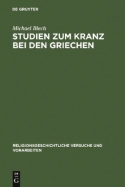 Studien zum Kranz bei den Griechen