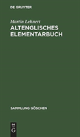 Altenglisches Elementarbuch Einfuhrung, Grammatik, Texte mit UEbersetzung und Woerterbuch