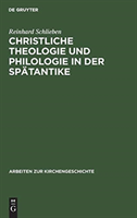 Christliche Theologie und Philologie in der Spätantike